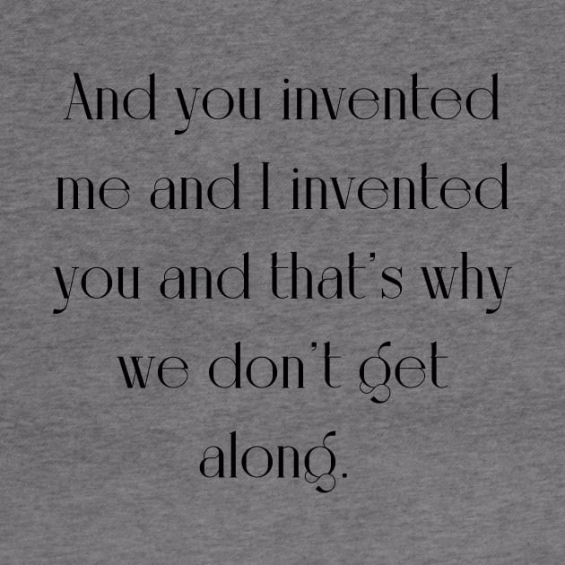 I invented you by WrittersQuotes